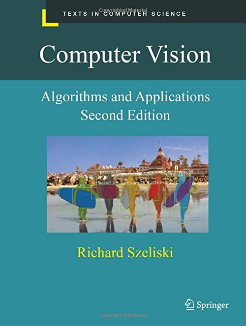 Computer Vision: Algorithms and Applications (Texts in Computer Science), by Richard Szeliski