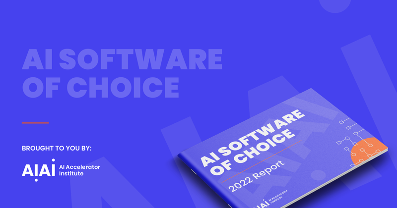 Get your copy of the AI Software of Choice 2022 Report